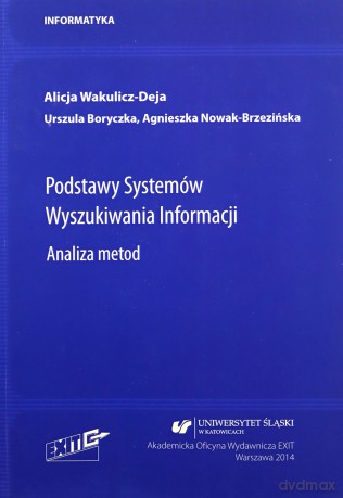 Podstawy Systemów Wyszukiwania Informacji. - Alicja Wakulicz-Deja, Urszula Boryczka [KSIĄŻKA]