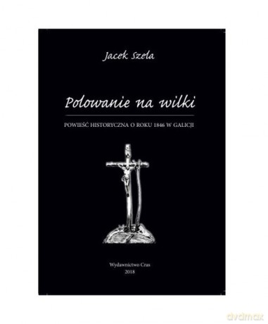 Polowanie na wilki - Jacek Szela [KSIĄŻKA]