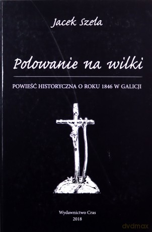 Polowanie na wilki - Jacek Szela [KSIĄŻKA]