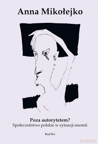 Poza autorytetem - Anna Mikołejko [KSIĄŻKA]