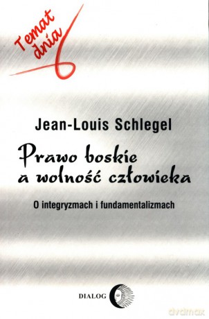 Prawo boskie a wolność człowieka - Jean-Louis Schlegel [KSIĄŻKA]