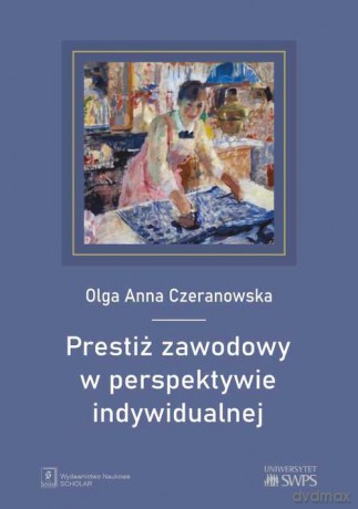 Prestiż zawodowy w perspektywie indywidualnej - Olga Anna Czeranowska [KSIĄŻKA]