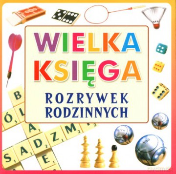 Wielka Księga Rozrywek Rodzinnych [KSIĄŻKA]