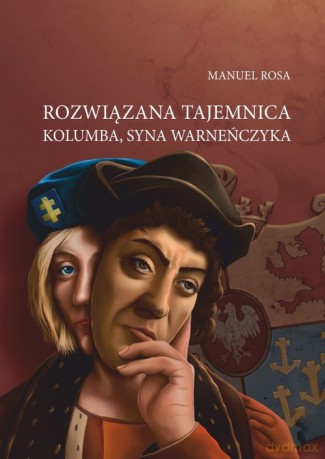 Rozwiązana tajemnica Kolumba syna Warneńczyka - Manuel Rosa [KSIĄŻKA]