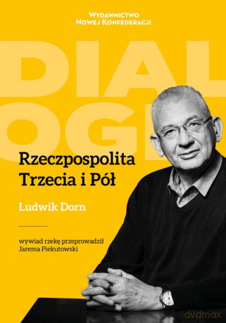 Rzeczpospolita Trzecia i Pół - Jarema Piekutowski, Ludwik Dorn [KSIĄŻKA]