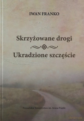 Skrzyżowane drogi Ukradzione szczęście - Iwan Franko [KSIĄŻKA]