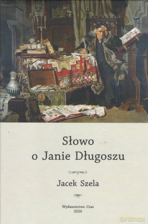Słowo o Janie Długoszu - Jacek Szela [KSIĄŻKA]