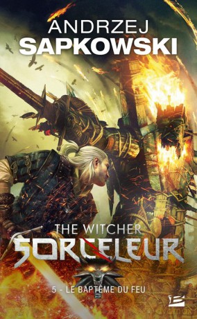 Sorceleur (Tom 5) Le Bapteme du feu Wiedźmin Chrzest Ognia przekład francuski - Andrzej Sapkowski [KSIĄŻKA]
