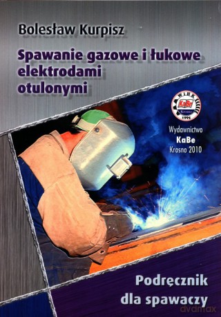 Spawanie gazowe i łukowe elektrodami otulonymi - Bolesław Kurpisz [KSIĄŻKA]