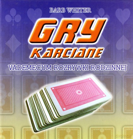 Gry Karciane Vedemecum Rozeywki Rodzinnej (twarda) - Barb Whiter [KSIĄŻKA]