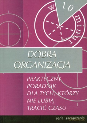 Dobra Organizacja Praktyczny Poradnik [KSIĄŻKA]