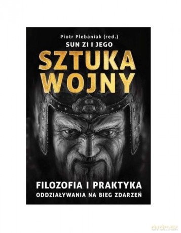 Sun Zi i jego sztuka wojny [KSIĄŻKA]