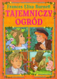 Tajemniczy ogród - Frances Eliza Burnett [KSIĄŻKA]