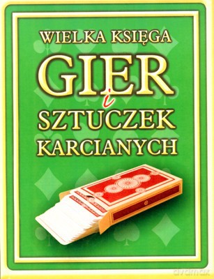 Wielka Księga Gier I Sztuczek Karcianych [KSIĄŻKA]