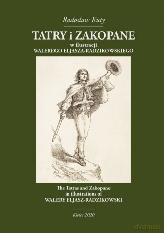 Tatry i Zakopane w ilustracji Walerego Eljasza-Radzikowskiego / Wydawnictwo Księgarnia i Antykwariat - Radosław Kuty [KSIĄŻKA]