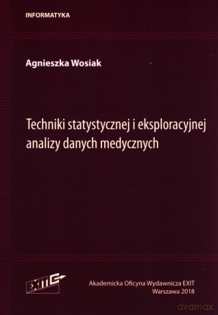 Techniki statystycznej i eksploracyjnej analizy danych medycznych - Agnieszka Wosiak [KSIĄŻKA]
