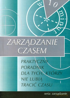 Zarządzanie Czasem [KSIĄŻKA]