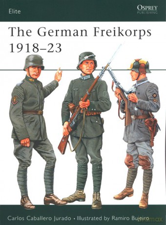 The German Freikorps 1918-23 - Jurado Carlos Caballero [KSIĄŻKA]