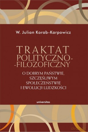 Traktat polityczno-filozoficzny. - W. Julian Korab-Karpowicz [KSIĄŻKA]