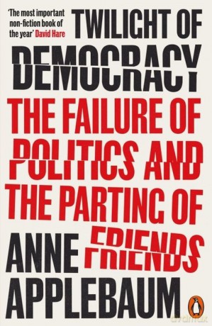 Twilight of Democracy - Anne Applebaum [KSIĄŻKA]