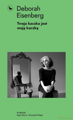 Twoja kaczka jest moją kaczką - Deborah Eisenberg [KSIĄŻKA]