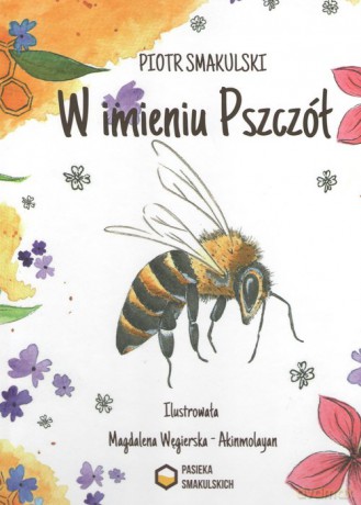 W imieniu Pszczół - Piotr Smakulski [KSIĄŻKA]