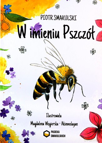 W imieniu Pszczół - Piotr Smakulski [KSIĄŻKA]