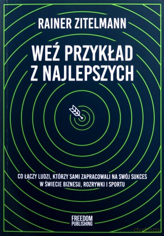 Weź przykład z najlepszych - Rainer Zitelmann [KSIĄŻKA]