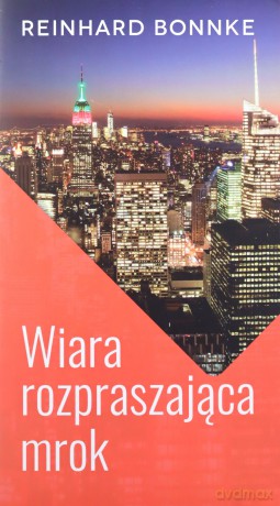 Wiara rozpraszająca mrok - Reinhard Bonnke [KSIĄŻKA]