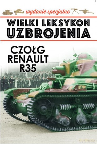 Wielki Leksykon Uzbrojenia Wydanie Specjalne (Tom 6) Czołg Renault R35 [KSIĄŻKA]