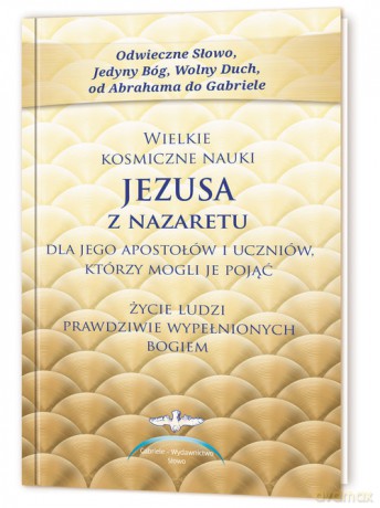 Wielkie kosmiczne nauki Jezusa z Nazaretu [KSIĄŻKA]