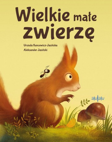Wielkie małe zwierzę - Urszula Kuncewicz-Jasińska, Aleksander Jasiński [KSIĄŻKA]