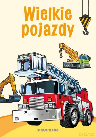 Wielkie pojazdy Kolorowanki poznawcze - Tamara Michałowska [KSIĄŻKA]