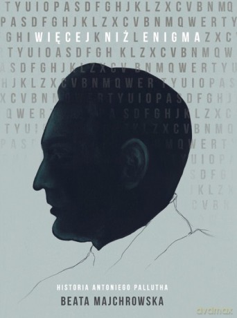 Więcej niż Enigma Historia Antoniego Pallutha - Beata Majchrowska [KSIĄŻKA]