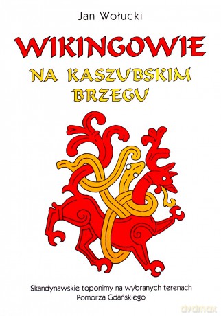Wikingowie na kaszubskim brzegu - Jan Wołucki [KSIĄŻKA]