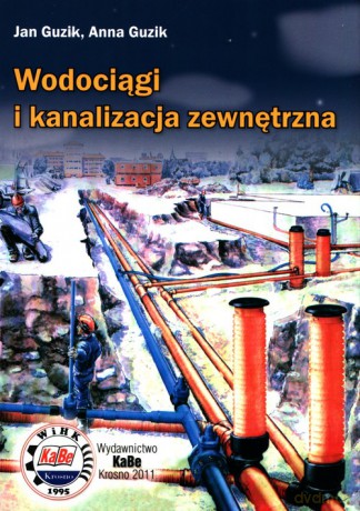 Wodociągi i kanalizacja zewnętrzna - Jan Guzik, Anna Guzik [KSIĄŻKA]