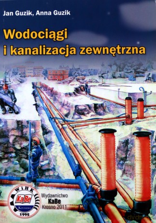 Wodociągi i kanalizacja zewnętrzna - Jan Guzik, Anna Guzik [KSIĄŻKA]
