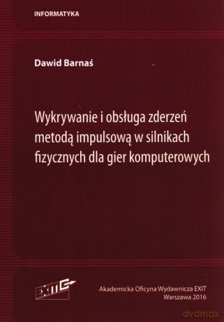 Wykrywanie i obsługa zderzeń metodą impulsową w silnikach fizycznych dla gier komputerowych - Dawid Barnaś [KSIĄŻKA]