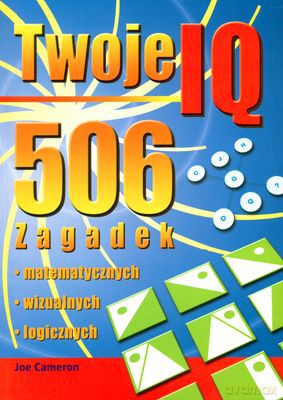 Twoje Iq 506 Zagadek Matematycznych Wizualnych Logicznych - Joe Cameron [KSIĄŻKA]
