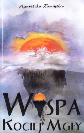 Wyspa Kociej Mgły - Agnieszka Zamojska [KSIĄŻKA]