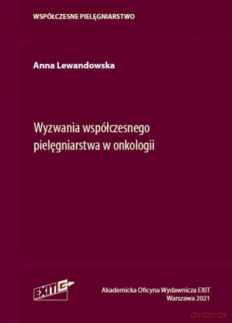 Wyzwania współczesnego pielęgniarstwa w onkologii - Anna Lewandowska [KSIĄŻKA]
