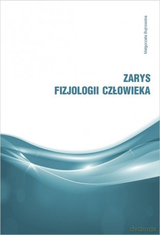 Zarys fizjologii człowieka - Małgorzata Bujnowska [KSIĄŻKA]