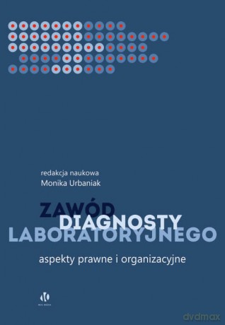 Zawód diagnosty laboratoryjnego Aspekty prawne i organizacyjne [KSIĄŻKA]