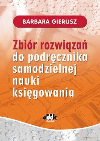 Zbiór rozwiązań do podręcznika samodzielnej nauki księgowania - Barbara Gierusz [KSIĄŻKA]