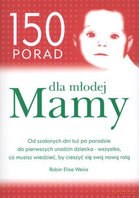 150 Porad Dla Młodej Mamy - Robin Elise Weiss [KSIĄŻKA]