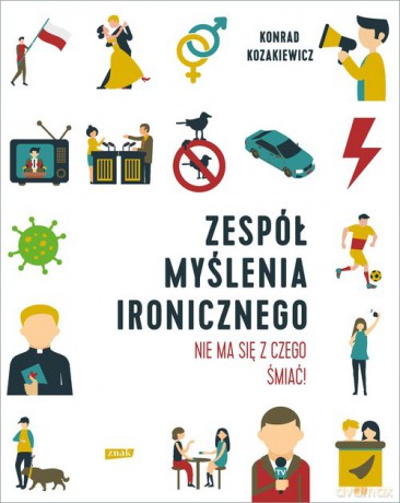 Zespół Myślenia Ironicznego. - Konrad Kozakiewicz [KSIĄŻKA]