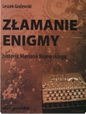 Złamanie enigmy - Leszek Gralewski [KSIĄŻKA]