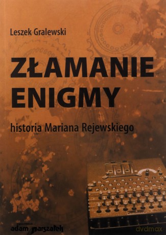 Złamanie enigmy - Leszek Gralewski [KSIĄŻKA]
