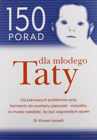 150 Porad Dla Młodego Taty - Dr Vincent Lannelli [KSIĄŻKA]