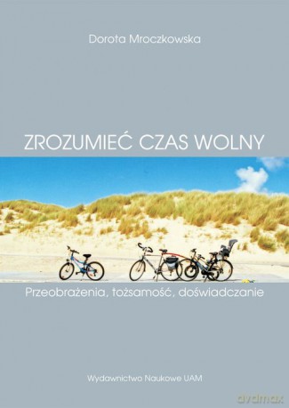 Zrozumieć czas wolny. - Dorota Mroczkowska [KSIĄŻKA]
